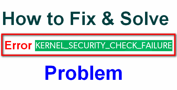 Fixed Error Kernel Security Check Failure Windows Issue