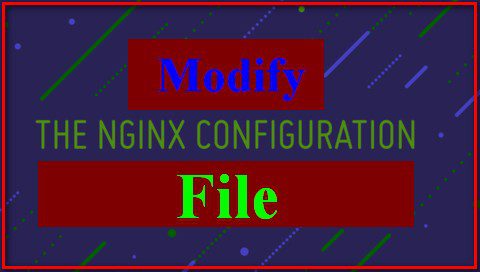 Modify Nginx Configuration file