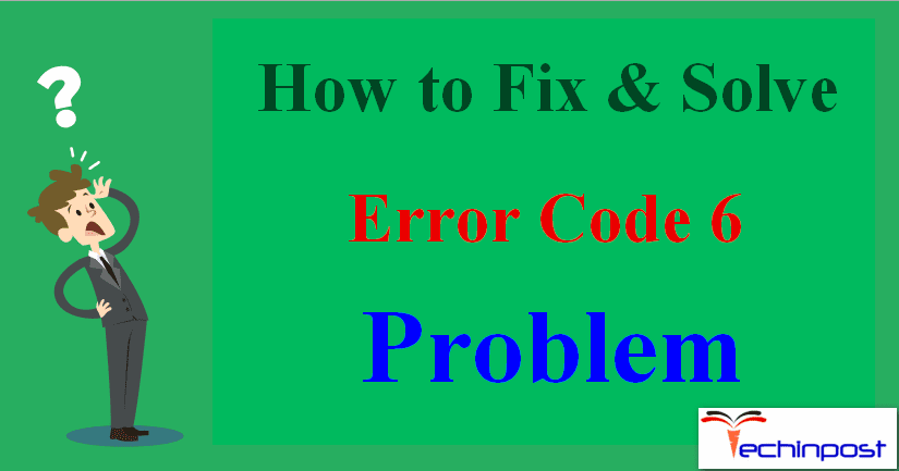 Solved How To Fix Error Code 6 Problem Issue 100 Working