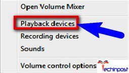 Right-click on the sound icon situated in the bottom right corner and then select the Playback devices