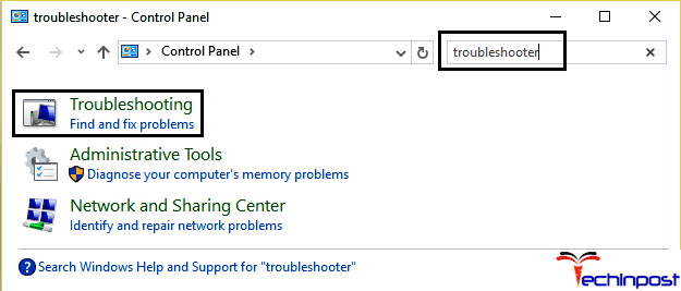 TypeÂ troubleshootÂ inside the search box and then chooseÂ the Troubleshooting option