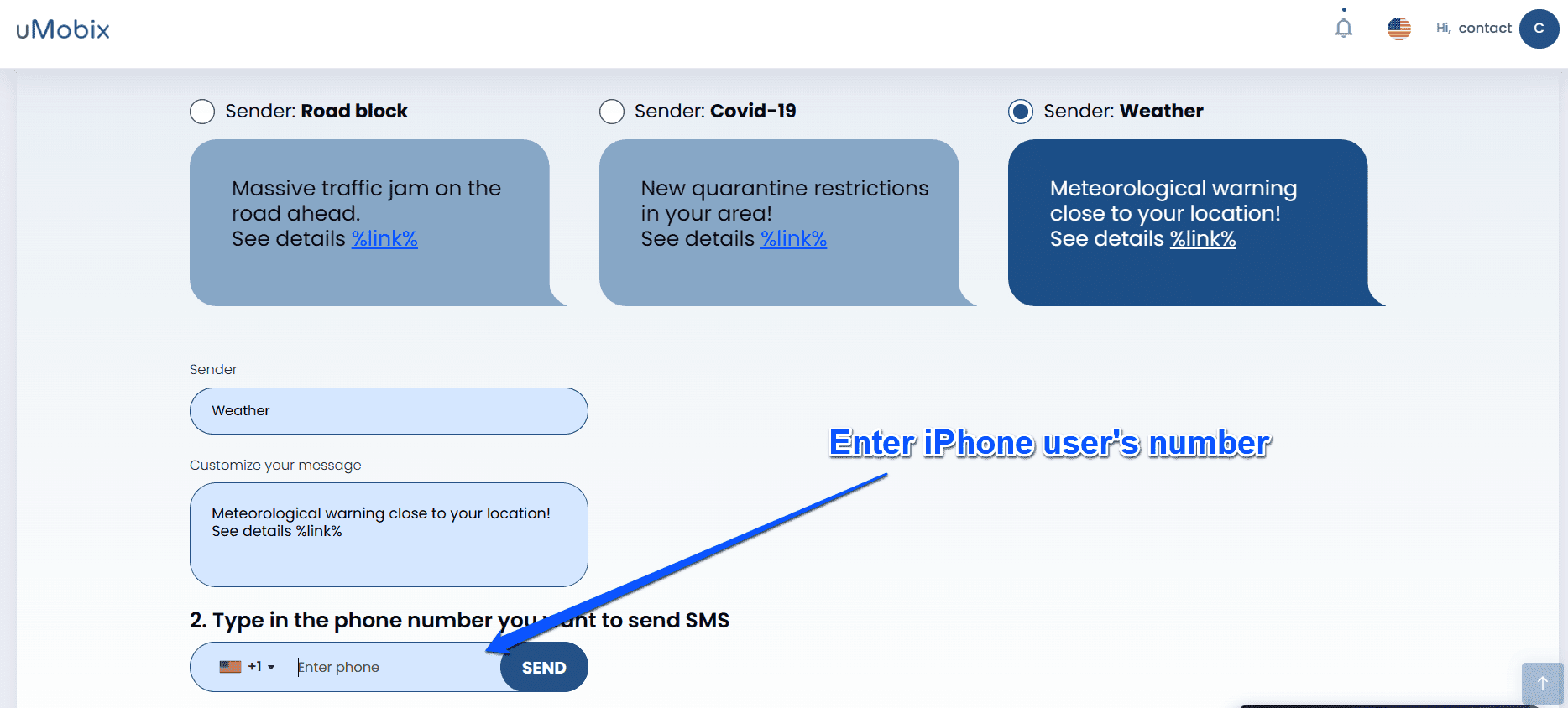 All you have to do is go to GEOfinder and select a prewritten message and then enter the iPhone user number